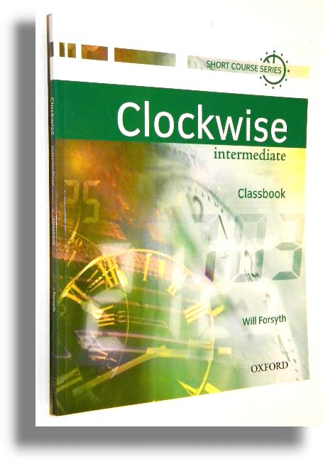 CLOCKWISE: Intermediate [Classbook] - Forsyth, Will