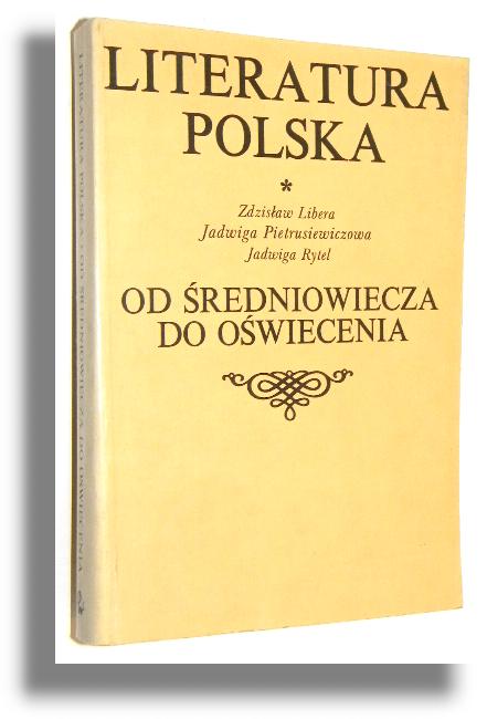 LITERATURA POLSKA: Od redniowiecza do owiecenia - Libera, Zdzisaw * Pietrusiewiczowa, Jadwiga * Rytel, Jadwiga