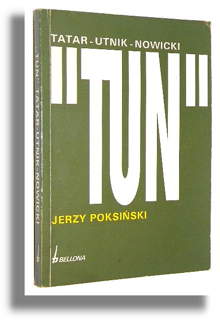 TUN: Tatar-Utnik-Nowicki. Represje wobec oficerw Wojska Polskiego w latach 1949-1956 - Poksiski, Jerzy