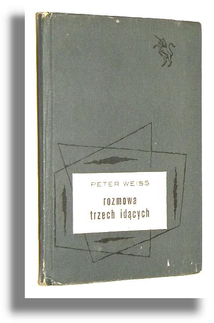 ROZMOWA TRZECH IDCYCH - Weiss, Peter