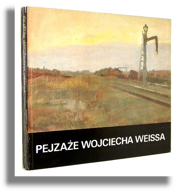 PEJZAE WOJCIECHA WEISSA: Katalog - Kossowski, ukasz [autor i komisarz wystawy]