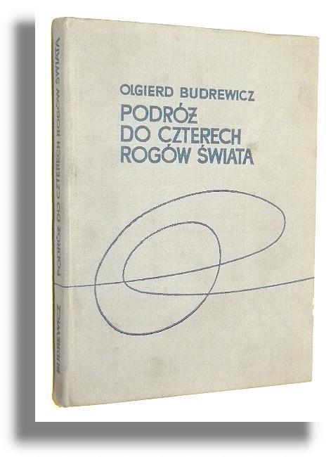 PODRӯ DO CZTERECH ROGW WIATA - Budrewicz, Olgierd