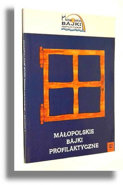 MAOPOLSKIE BAJKI PROFILAKTYCZNE - Maopolski Konkurs na Bajk Profilaktyczn i Ilustracj do Bajek