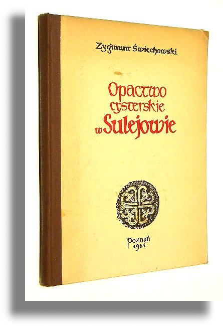 OPACTWO CYSTERSKIE W SULEJOWIE: Monografia architektoniczna - wiechowski, Zygmunt