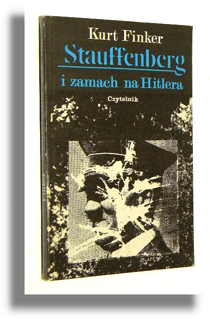STAUFFENBERG I ZAMACH NA HITLERA - Finker, Kurt