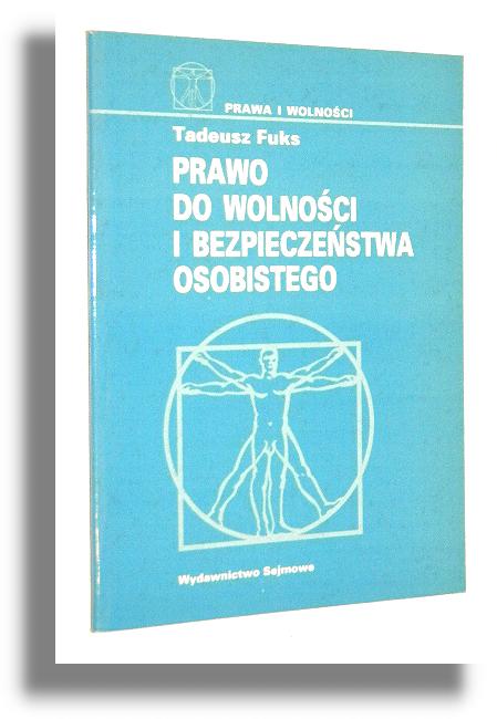 PRAWO DO WOLNOCI I BEZPIECZESTWA OSOBISTEGO: Standardy midzynarodowe i ich realizacja w Polsce - Fuks, Tadeusz