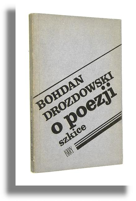 O POEZJI: Szkice - Drozdowski, Bohdan