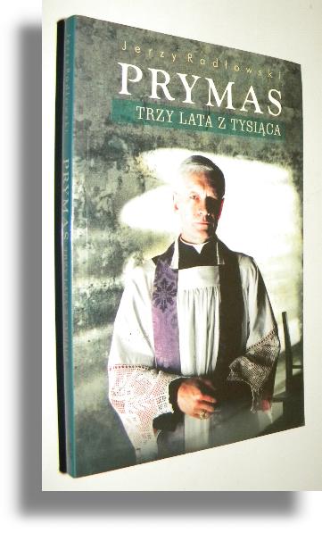 PRYMAS TRZY LATA Z TYSICA - Rodowski, Jerzy