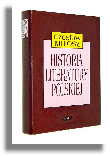 HISTORIA LITERATURY POLSKIEJ do roku 1939 - Miosz, Czesaw 