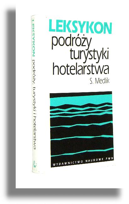 LEKSYKON PODRӯY, TURYSTYKI, HOTELARSTWA - Medlik, S.