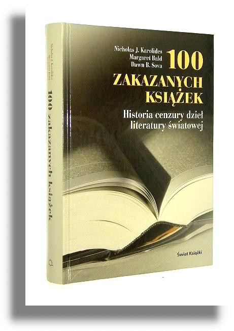 100 ZAKAZANYCH KSIEK: Historia cenzury dzie literatury wiatowej - Karolides, Nicholas J. * Bald, Margaret * Sova, Dawn B.