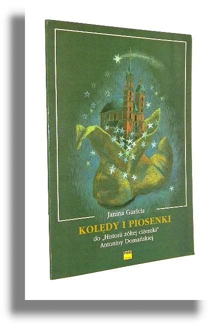 KOLDY I PIOSENKI: Do "Historii tej ciemki" Antoniny Domaskiej, na gos i fortepian op. 80 - Garcia, Janina