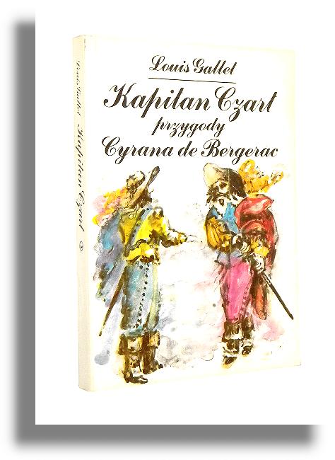 KAPITAN CZART: Przygody Cyrana de Bergerac - Gallet, Louis