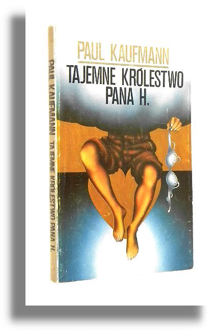 TAJEMNE KRLESTWO PANA H. - Kaufmann, Paul