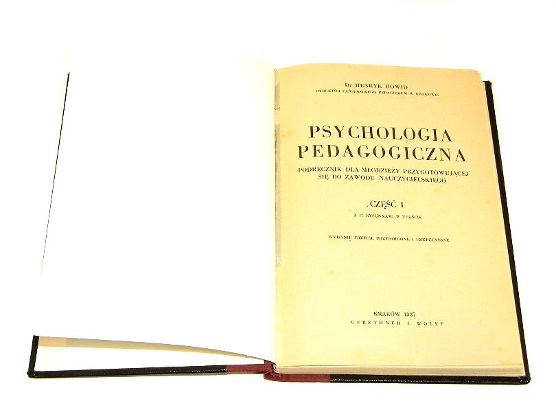 PSYCHOLOGIA PEDAGOGICZNA: Podrcznik dla modziey przygotowujcej si do zawodu nauczycielskiego [1] [1937] - Rowid, Henryk
