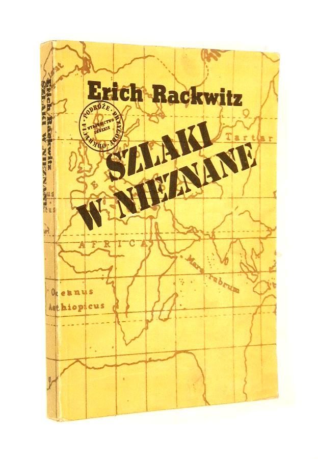 SZLAKI W NIEZNANE: Z dziejw odkry geograficznych - Rackwitz, Erich