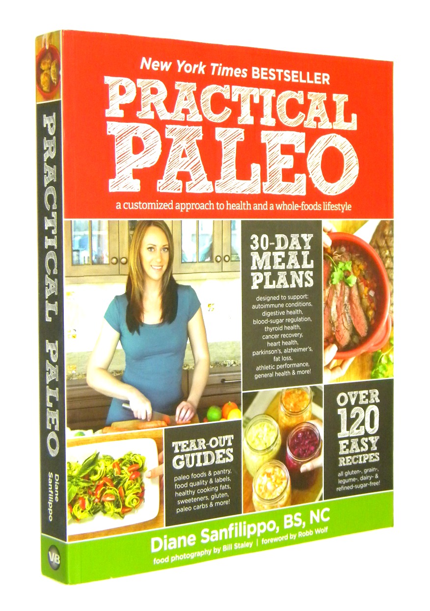 PRACTICAL PALEO: A Customized Approach to Health and a Whole-Foods Lifestyle - Sanfilippo, Diane