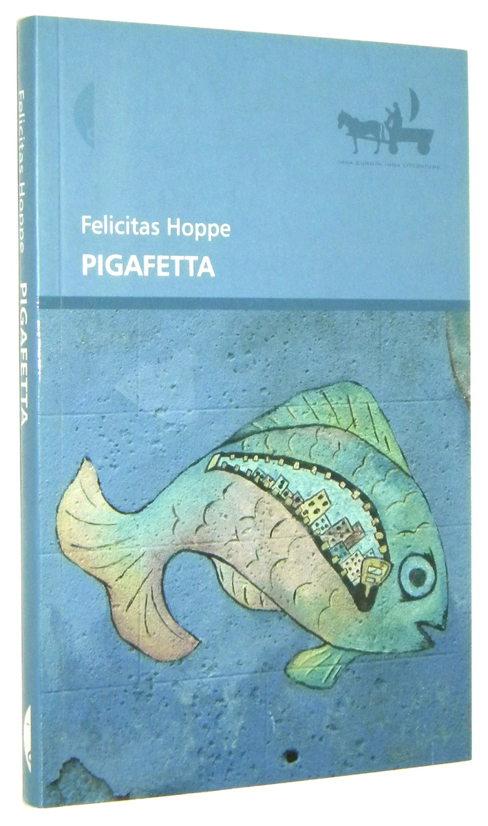 PIGAFETTA - Hoppe, Felicitas