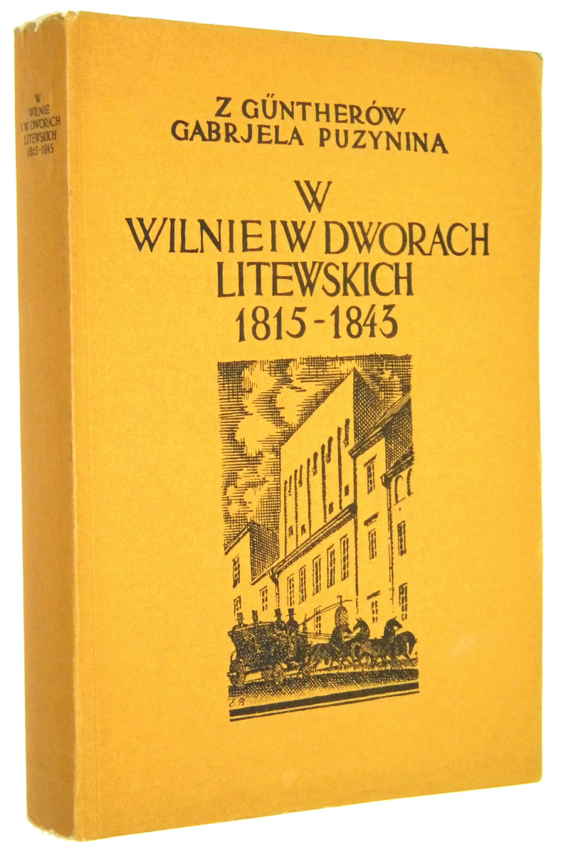 W WILNIE I W DWORACH LITEWSKICH: Pamitnik z lat 1815-1843 - Puzynina, Gabriela z Guntherw