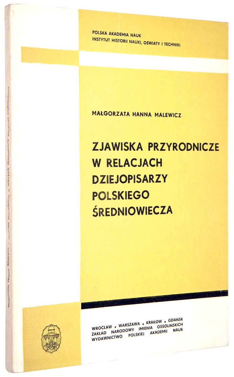 ZJAWISKA PRZYRODNICZE W RELACJACH DZIEJOPISARZY POLSKIEGO REDNIOWIECZA - Malewicz, Magorzata Hanna