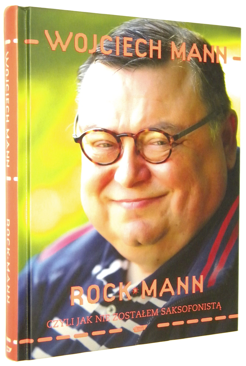 ROCK MANN, czyli jak nie zostaem saksofonist - Mann, Wojciech