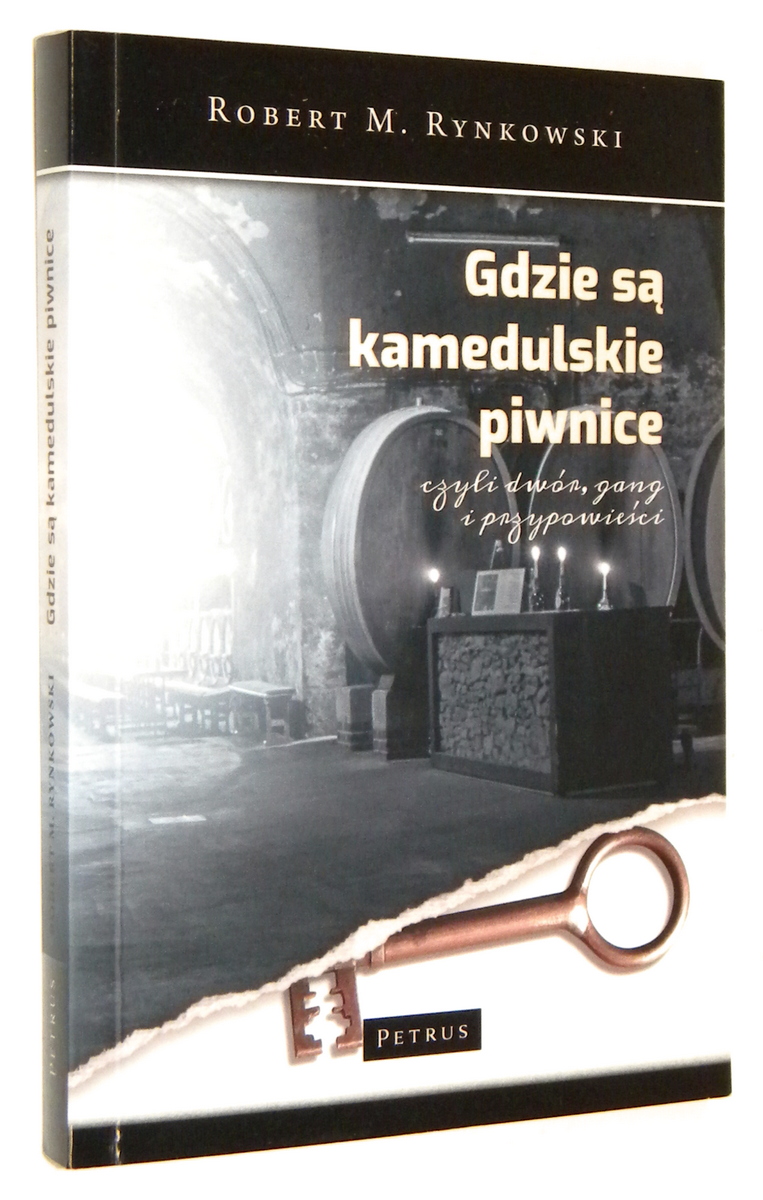 GDZIE S KAMEDULSKIE PIWNICE, czyli dwr, gang i przypowieci - Rynkowski, Robert M.