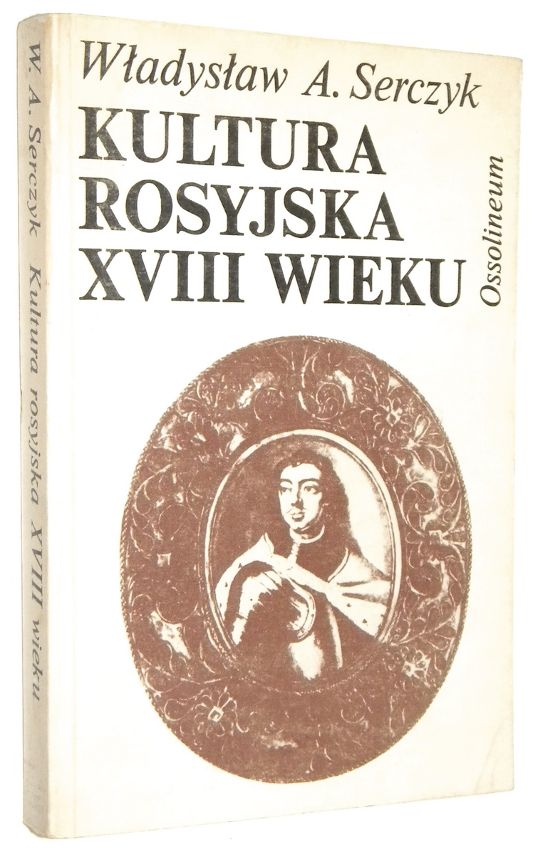 KULTURA ROSYJSKA XVIII wieku - Serczyk, Wadysaw A.