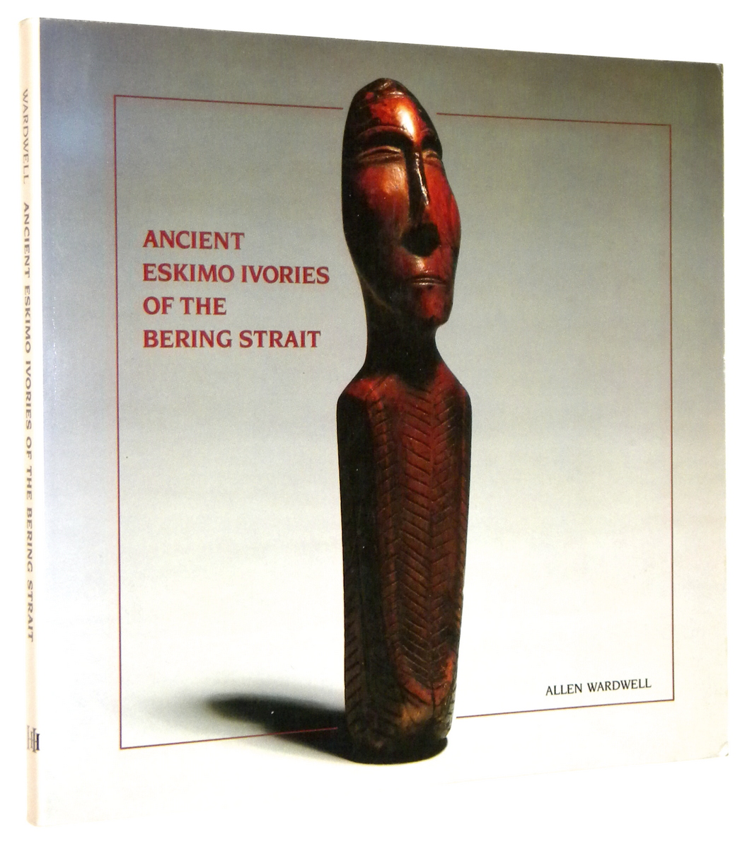 ANCIENT ESKIMO IVORIES of the BERING STRAIT: Staroytne wyroby rzemiosa artystycznego Eskimosw z Cieniny Beringa - Wardwell, Allen