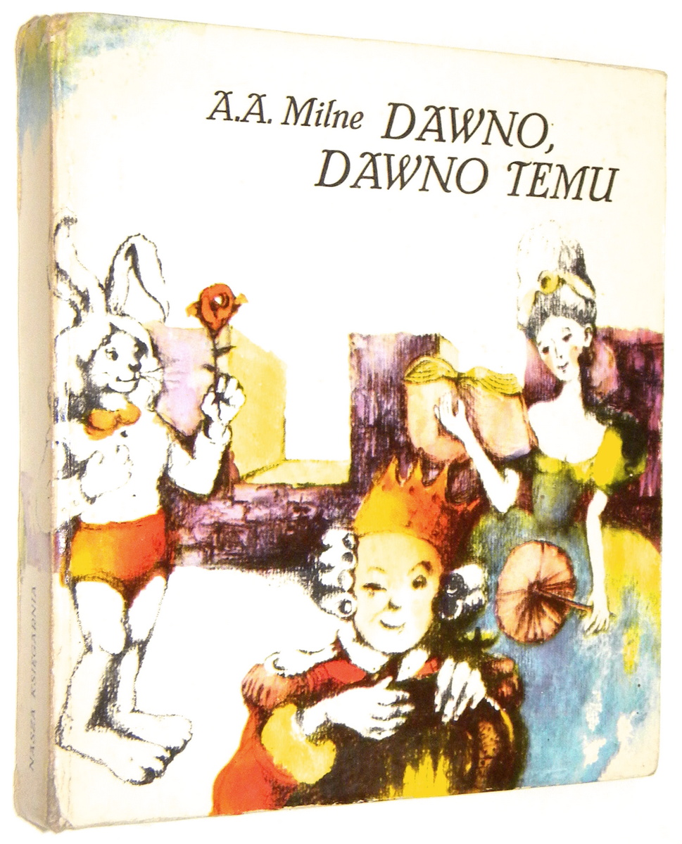 DAWNO, DAWNO TEMU - Milne, A.A.
