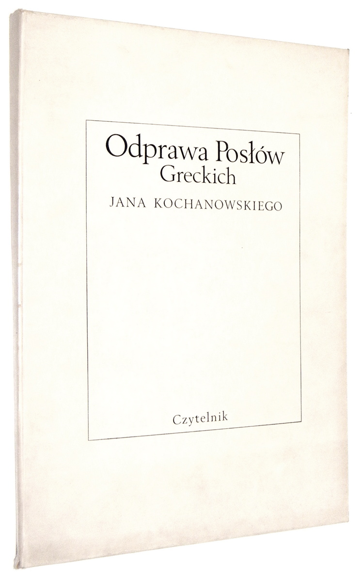 ODPRAWA POSW GRECKICH: Reprint pierwodruku - Kochanowski, Jan
