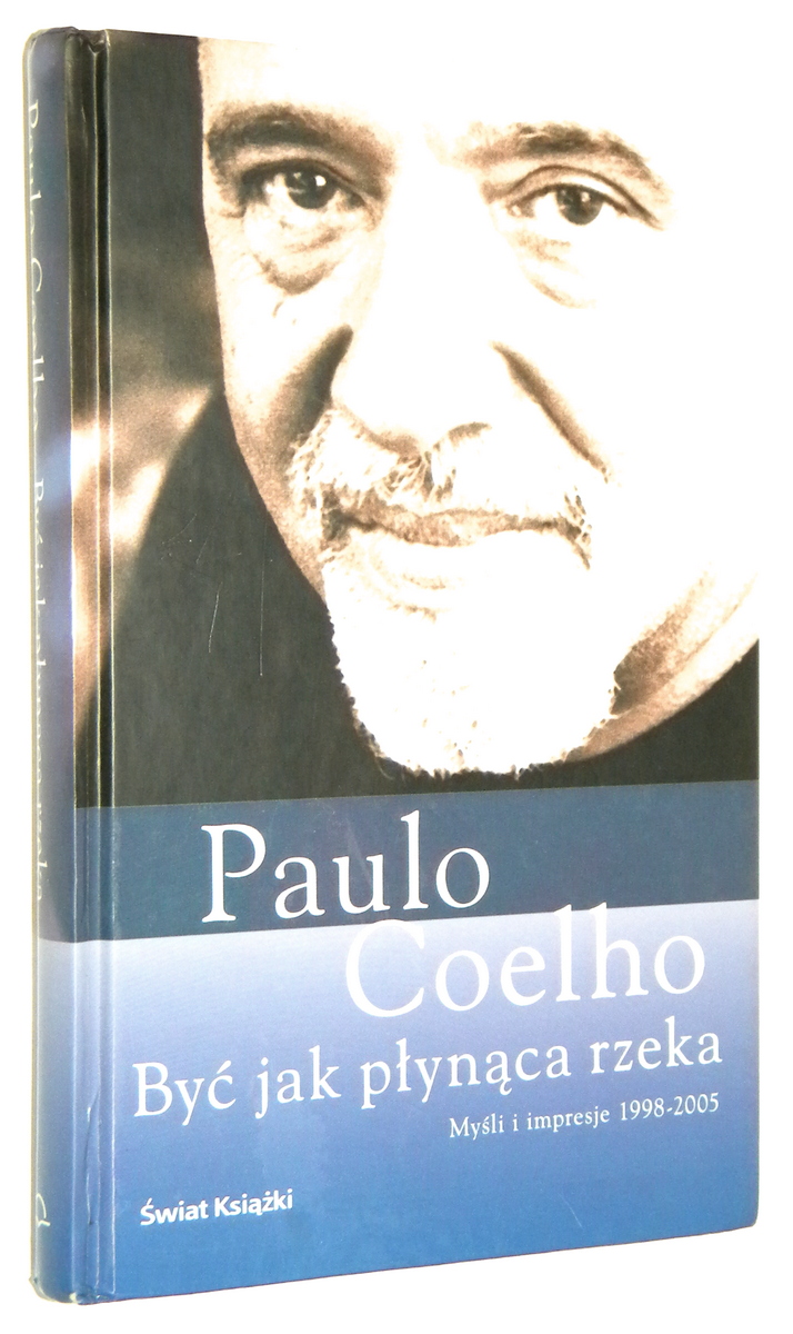 BY JAK PYNCA RZEKA: Myli i impresje 1998-2005 - Coelho, Paulo
