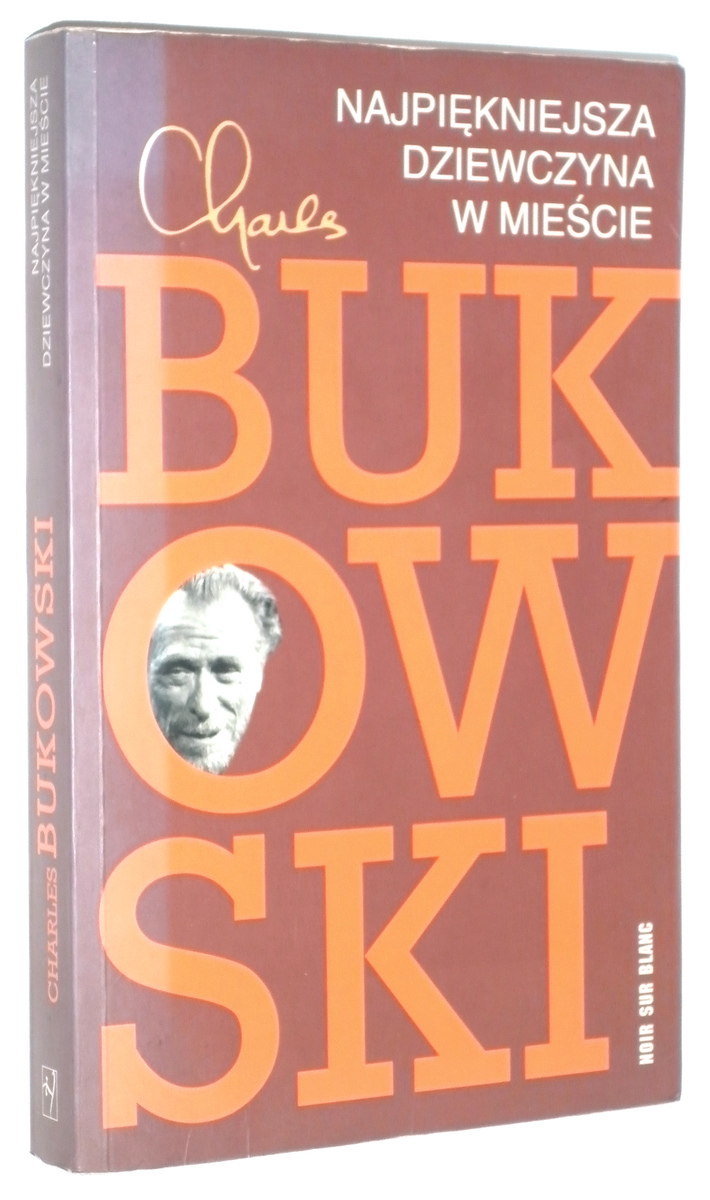 NAJPIKNIEJSZA DZIEWCZYNA W MIECIE: Opowiadania - Bukowski, Charles