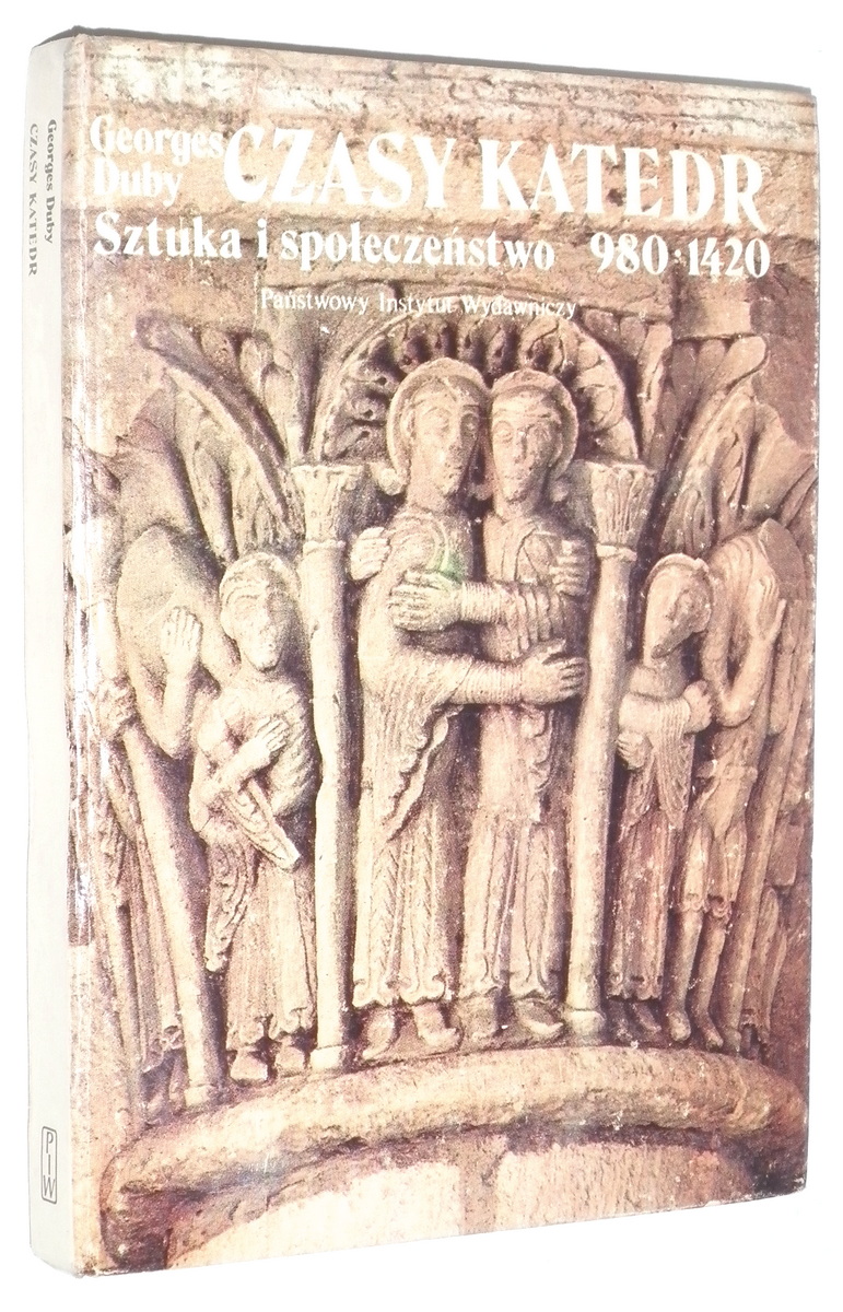 CZASY KATEDR: Sztuka i spoeczestwo 980-1420 - Duby, Georges
