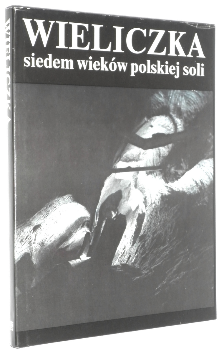 WIELICZKA: Siedem wiekw polskiej soli - Hanik, Marian [rekst] * Klimowski, Stanisaw [zdjcia]