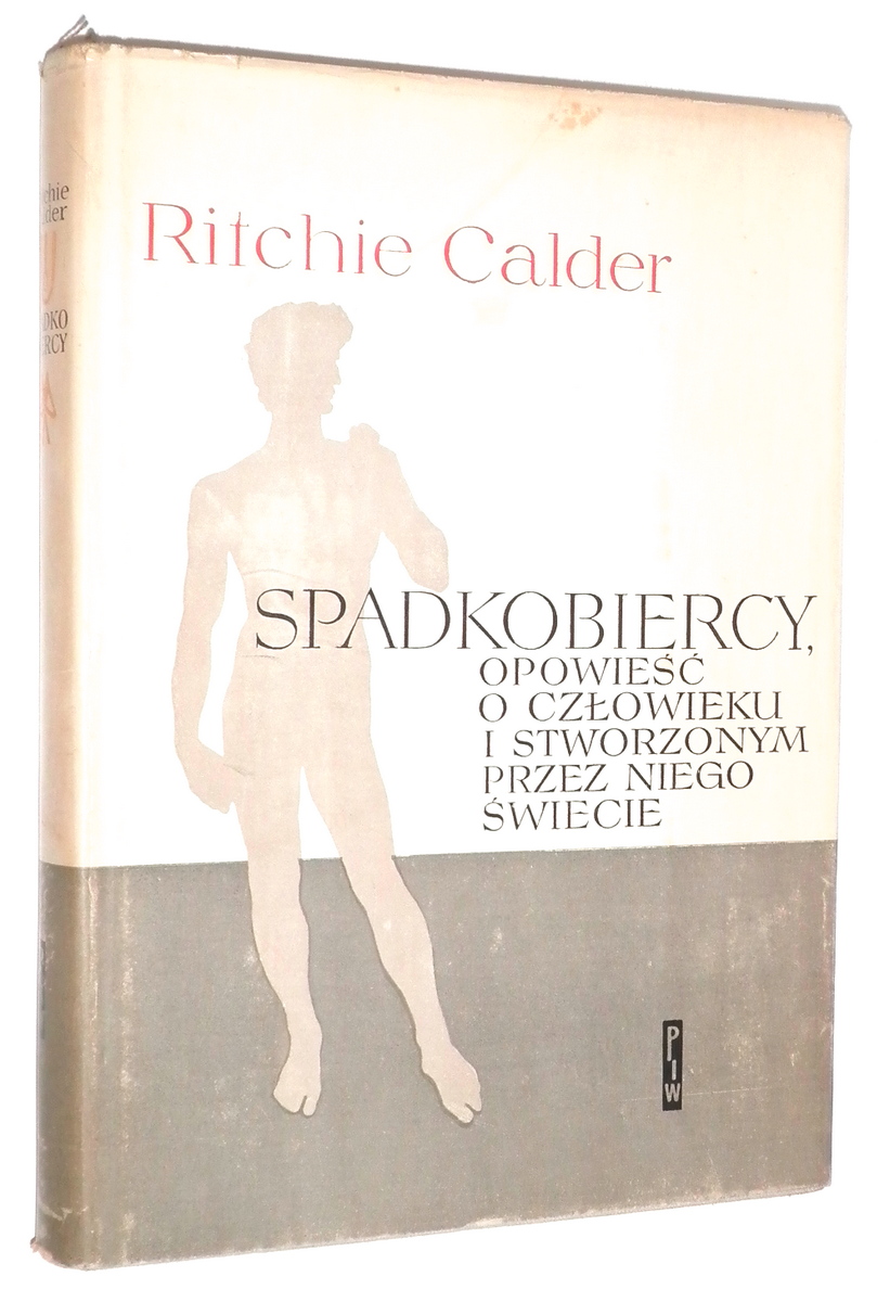 SPADKOBIERCY: Opowie o czowieku i stworzonym przez niego wiecie - Calder, Ritchie
