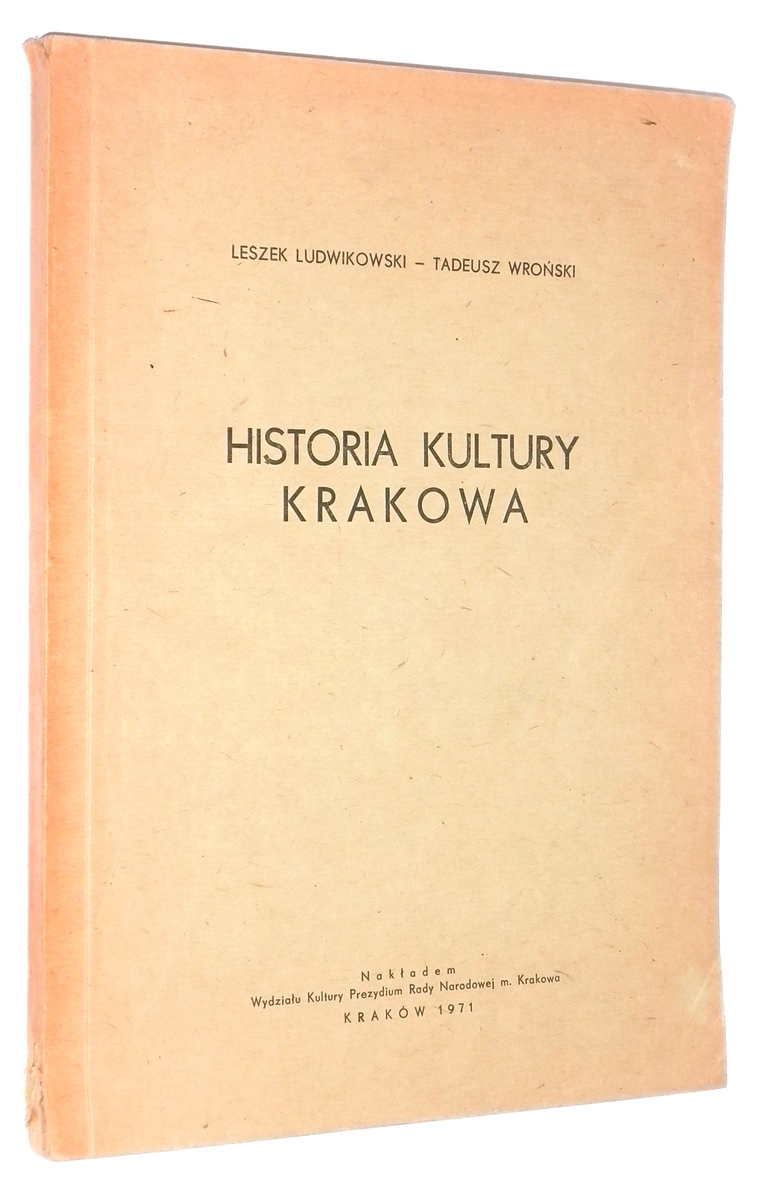 HISTORIA KULTURY KRAKOWA - Ludwikowski, Leszek * Wroski, Tadeusz