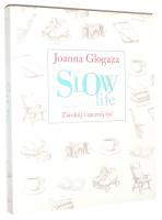 SLOW LIFE: Zwolnij i zacznij y - Glogaza, Joanna