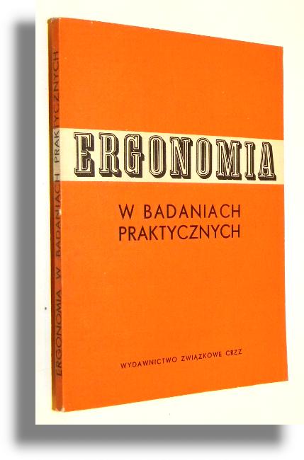 ERGONOMIA W BADANIACH PRAKTYCZNYCH - Kirschner, Henryk * Krasucki, Piotr [przygotowanie do druku]