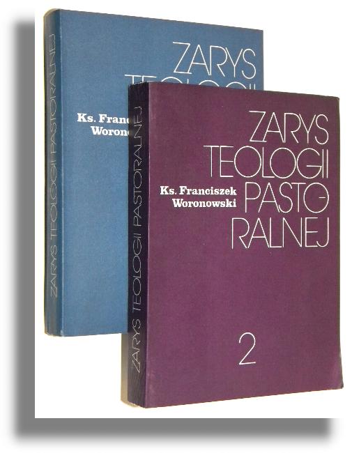 ZARYS TEOLOGII PASTORALNEJ [1-2] - Woronowski, Franciszek