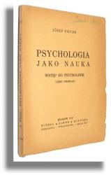 PSYCHOLOGIA JAKO NAUKA: Wstęp do psychologii [część pierwsza] - Pieter, Józef