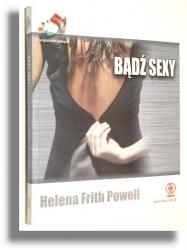 BĄDŹ SEXY - Powell, Helena Frith