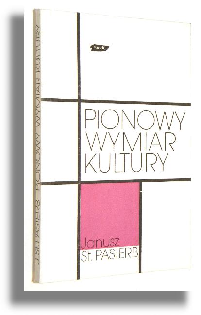PIONOWY WYMIAR KULTURY [Chrzecijastwo a kultura] - Pasierb, Janusz St.