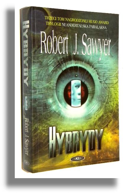 NEANDERTALSKA PARALAKSA [3] Hybrydy - Sawyer, Robert J.