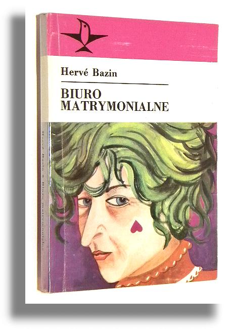 BIURO MATRYMONIALNE [opowiadania] - Bazin, Herve