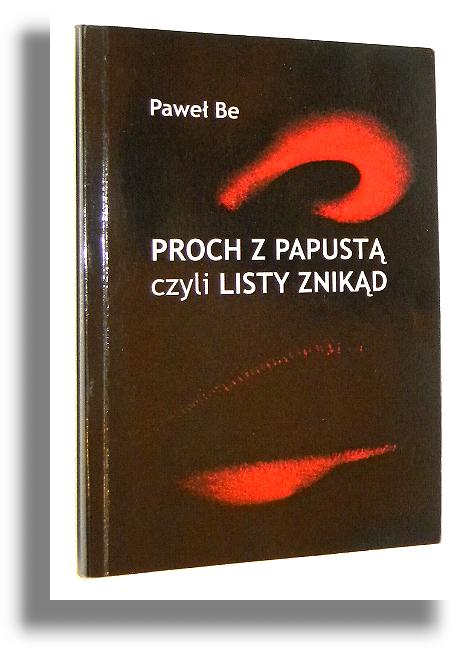 PROCH Z PAPUST czyli listy znikd - Be, Pawe