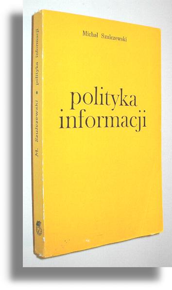 POLITYKA INFORMACJI - Szulczewski, Micha 