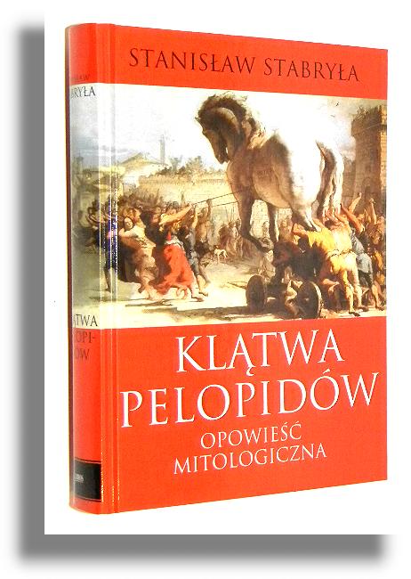 KLTWA PELOPIDW: Opowie mitologiczna - Stabrya, Stanisaw