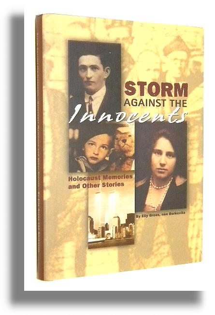 STORM AGAINST THE INNOCENTS: Holocaust Memories and Othe Stories - Gross, Elly