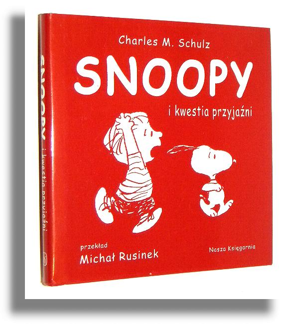 SNOOPY I KWESTIA PRZYJANI - Schulz, Charles M.