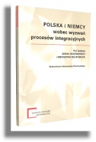 POLSKA I NIEMCY WOBEC WYZWAŃ PROCESÓW INTEGRACYJNYCH - Olszewski, Leon * Wójtowicz, Krzysztof [redakcja]